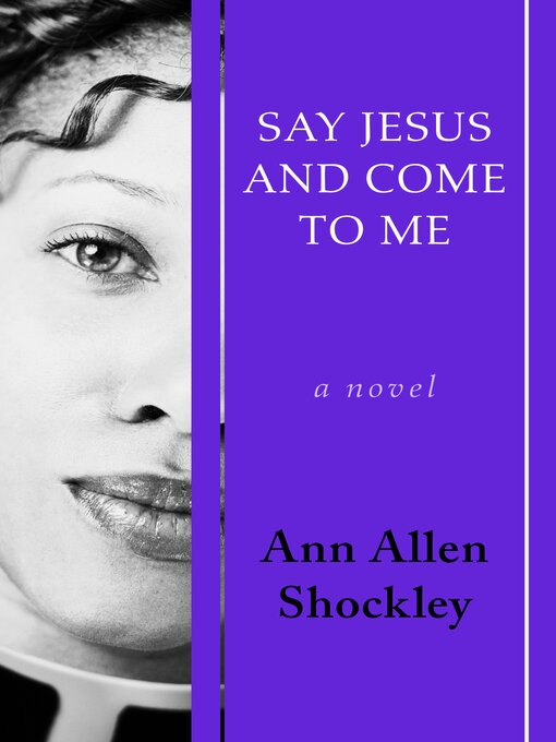 Title details for Say Jesus and Come to Me by Ann Allen Shockley - Available